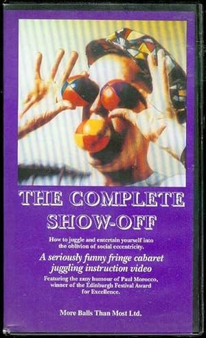 The Complete Show-Off: How to Juggle and Entertain Yourself into the Oblivion of Social Eccentricity