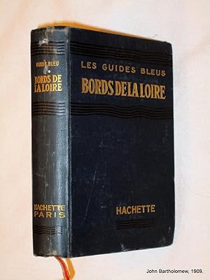 Les Guides Bleus. Bords de la Loire, Maine, Orléanais, Touraine, Anjou.