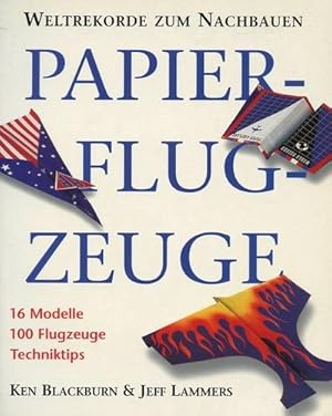 Bild des Verkufers fr Papier-Flugzeuge, Weltrekorde zum Nachbauen zum Verkauf von Antiquariat Lindbergh