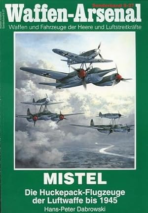 Seller image for Mistel - Die Huckepack-Flugzeuge der Luftwaffe bis 1945, for sale by Antiquariat Lindbergh