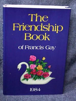 Friendship Book of Francis Gay 1984, The