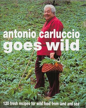 Immagine del venditore per ANTONIO CARLUCCIO GOES WILD. By Antonio Carluccio. venduto da Coch-y-Bonddu Books Ltd