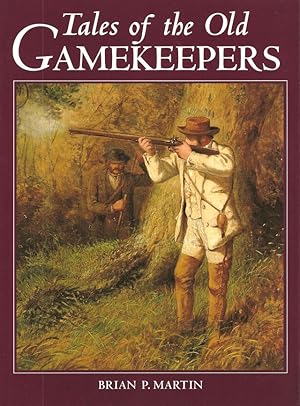 Image du vendeur pour TALES OF THE OLD GAMEKEEPERS. By Brian P. Martin. mis en vente par Coch-y-Bonddu Books Ltd