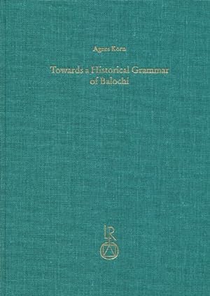 Seller image for Towards a Historical Grammar of Balochi. Studies in Balochi Historical Phonology and Vocabulary for sale by Dr. L. Reichert Verlag