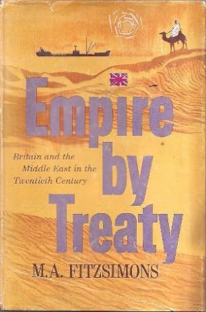Immagine del venditore per Empire By Treaty : Britain and the Middle East in the Twentieth Century venduto da Ripping Yarns