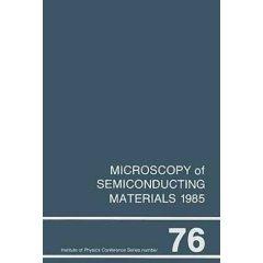 Imagen del vendedor de Microscopy of Semiconducting Materials, 1985 (Institute of Physics Conference Series, No 76) a la venta por Mahler Books