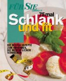 75-mal schlank und fit : die besten Rezepte zum Abnehmen, die richtig lecker schmecken. [Autoren ...