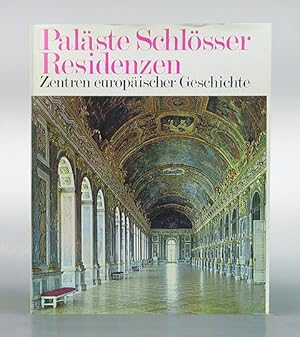 Seller image for Palste Schlsser Residenzen. Zentren europischer Geschichte. for sale by Antiquariat An der Rott Oswald Eigl