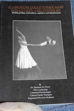 Seller image for If Vibrators Could Dance Who Would Need a Relationship ? for sale by Wagon Tongue Books