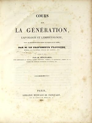 Image du vendeur pour Cours sur la gnration, l'ovologie et l'embryologie, fait au Musum d'histoire naturelle en 1836 . recueilli et publi par M. Deschamps mis en vente par Rulon-Miller Books (ABAA / ILAB)