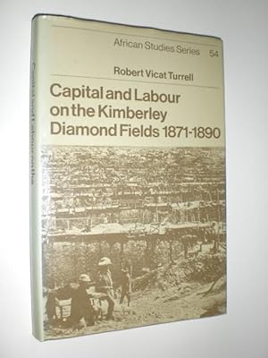 Imagen del vendedor de Capital and Labour on the Kimberley Diamond Fields 1871-1890. a la venta por Stefan Kpper
