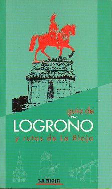 Imagen del vendedor de GUA DE LOGROO Y RUTAS DE LA RIOJA. a la venta por angeles sancha libros