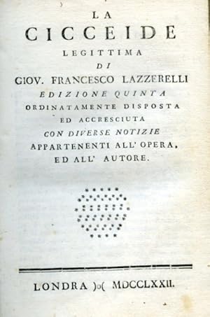 Immagine del venditore per La Cicceide legittima. Edizione quinta ordinatamente disposta ed accresciuta con diverse notizie appartenenti all' opera, ed all' Autore venduto da Gilibert Libreria Antiquaria (ILAB)