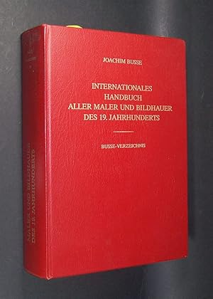 Internationales Handbuch aller Maler und Bildhauer des 19. (neunzehnten) Jahrhunderts. Busse Verz...