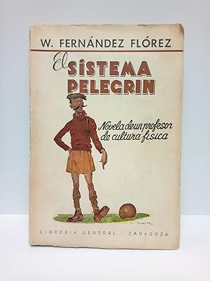 Bild des Verkufers fr El Sistema Pelegrn: Novela de un profesor de Cultura Fsica zum Verkauf von Librera Miguel Miranda