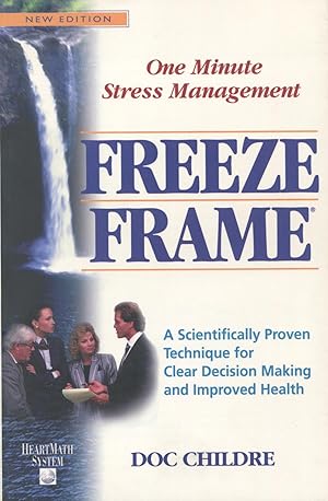 Bild des Verkufers fr Freeze-Frame: One Minute Stress Management A Scientifically Proven Technique for Clear Decision Making and Improved Health zum Verkauf von Kenneth A. Himber