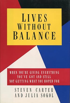Image du vendeur pour Lives Without Balance: When You're Giving Everything You'Ve Got and Still Not Getting What You Hoped for mis en vente par Kenneth A. Himber