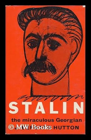 Seller image for Stalin : the Miraculous Georgian / Prefaced by Robert Bruce Lockhart for sale by MW Books Ltd.