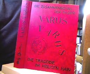 Imagen del vendedor de Varus Varus. Die Tragdie im Heiligen Hain. Die Zusammenschau der Bilder - Bilder fr die Wissenschaft. Katalog zur Ausstellung im Stadtmuseum Beckum. a la venta por Antiquariat Michael Solder