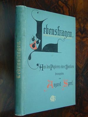 Lebensfragen. Aus den Papieren eines Denkers. Bearbeitet und herausgegeben von August Sperl.