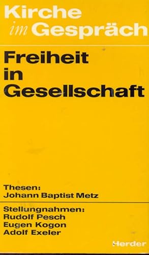 Imagen del vendedor de Kirche im Gesprch. Freiheit in Gesellschaft. Stellungnahmen: Rudolf Pesch, Eugen Kogon, Adolf Exeler. a la venta por Online-Buchversand  Die Eule