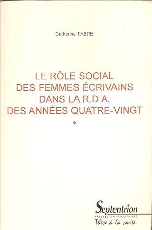 Image du vendeur pour Le rle social des femmes crivains dans la R.D.A. des annes quatre-vingt, mis en vente par L'Odeur du Book