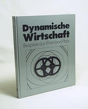Seller image for Dynamische Wirtschaft : Beispiele aus Rheinland-Pfalz / Redaktion: Ehrtfried Bhm for sale by Versandantiquariat Buchegger