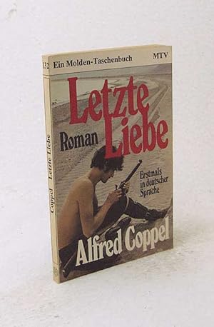 Bild des Verkufers fr Letzte Liebe : Roman / Alfred Coppel. [Aus d. Engl. bertr. von Edith Worschitz] zum Verkauf von Versandantiquariat Buchegger