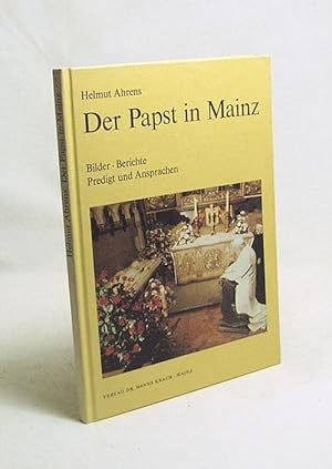 Bild des Verkufers fr Der Papst in Mainz : Bilder, Berichte, Predigt und Ansprachen / Helmut Ahrens zum Verkauf von Versandantiquariat Buchegger