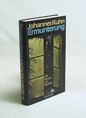 Bild des Verkufers fr Ermunterung : Zum Anfangen und Atemholen / Johannes Kuhn zum Verkauf von Versandantiquariat Buchegger