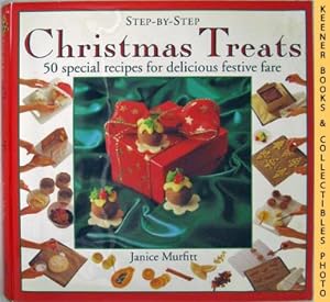 Seller image for Step-By-Step Christmas Treats : 50 Special Recipes For Delicious Festive Fare for sale by Keener Books (Member IOBA)