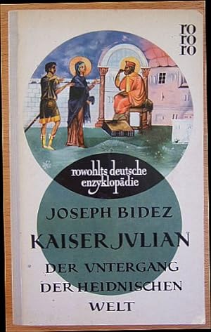 Kaiser Julian : Der Untergang d. heidnischen Welt. Joseph Bidez. Übertr. von Hermann Rinn, rowohl...