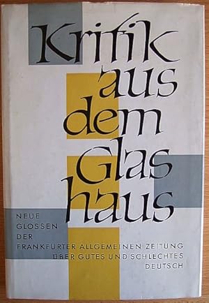 Kritik aus dem Glashaus : Neue Glossen d. Frankfurter Allgemeinen Zeitung über gutes u. schlechte...