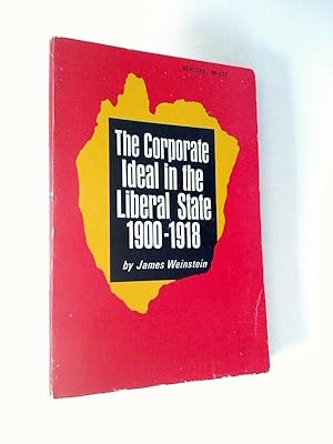 The Corporate Ideal in the Liberal State 1900-1918.