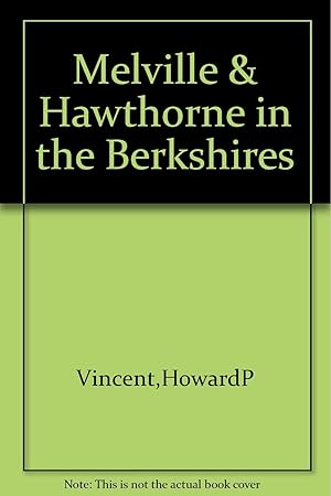 Melville And Hawthorne In The Berkshires: A Symposium