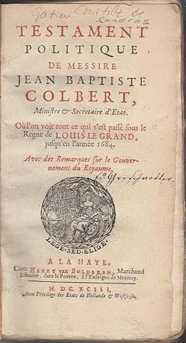 Testament politique de Messire Jean Baptiste Colbert, ou l`on voit tout ce qui c`est passé sous l...