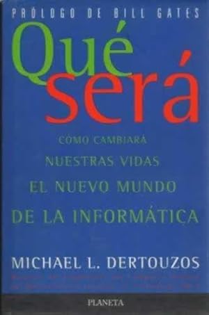 Imagen del vendedor de QUE SERA COMO CAMBIARA NUESTRAS VIDAS EL NUEVO MUNDO DE LA INFORMATICA a la venta por Librera Cajn Desastre