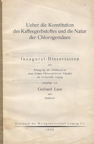 Ueber die Konstitution des Kaffeegerbstoffes und die Natur der Chlorogensäure. Inaugural - Disser...