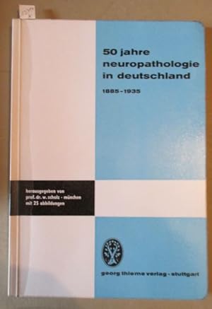 50 Jahre Neuropathologie in Deutschland 1885 - 1935.