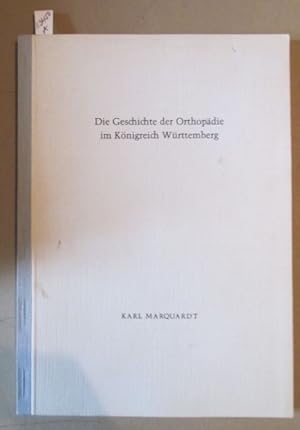 Die Geschichte der Orthopädie im Königreich Württemberg.