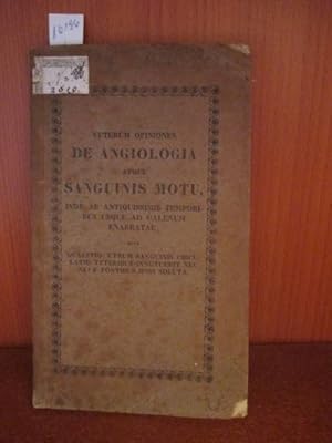Veterum Opiniones de Angiologia atque sanguinis motu, inde ab antiquissimis temporibus usque ad G...