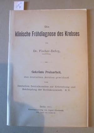 Die klinische Frühdiagnose des Krebses. Gekrönte Preisarbeit den deutschen Ärzten gewidmet.