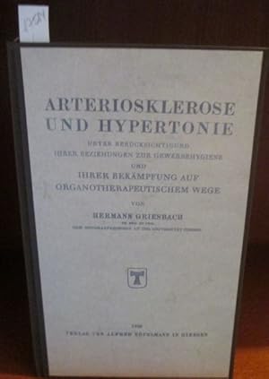 Arteriosklerose und Hypertonie. Unter Berücksichtigung ihrer Beziehungen zur Gewerbehygiene und i...