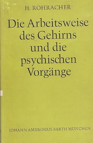 Die Arbeitsweise des Gehirns und die psychischen Vorgänge.