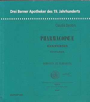 Drei Berner Apotheker des 19. Jahrhunderts. Johann Samuel Friedrich Pagenstecher, Carl Abraham Fu...