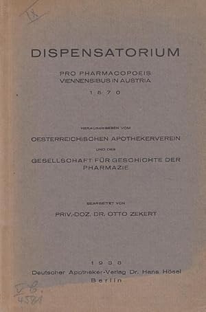 Dispensatorium. Pro Pharmacopoeis Viennensibus in Austria 1570. Herausgegeben vom österreichische...