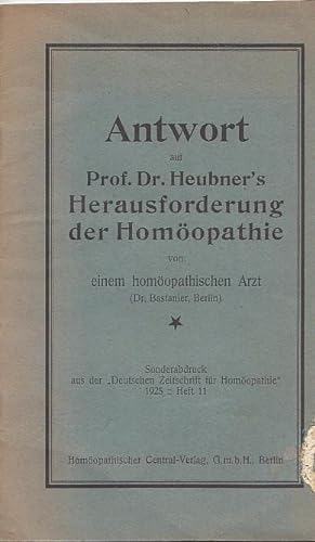 Antwort auf Prof.Dr.Heubner's Herausforderung der Homöopathie von einem homöopathischen Arzt.