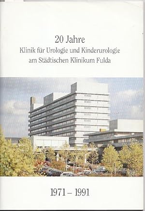 20 Jahre Klinik für Urologie und Kinderurologie am Städtischen Klinikum Fulda 1971 - 1991.