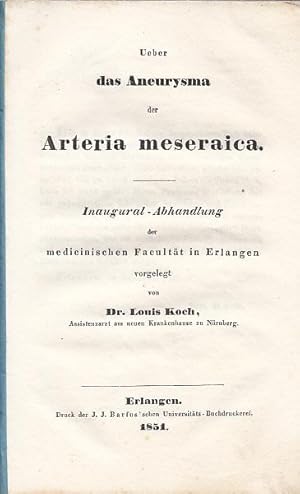 Ueber das Aneurysma der Arteria meseraica. Inaugural - Abhandlung.