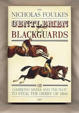 Bild des Verkufers fr Gentlemen and Blackguards or Gambling Mania and the Plot to Steal the Derby of 1844 zum Verkauf von Little Stour Books PBFA Member